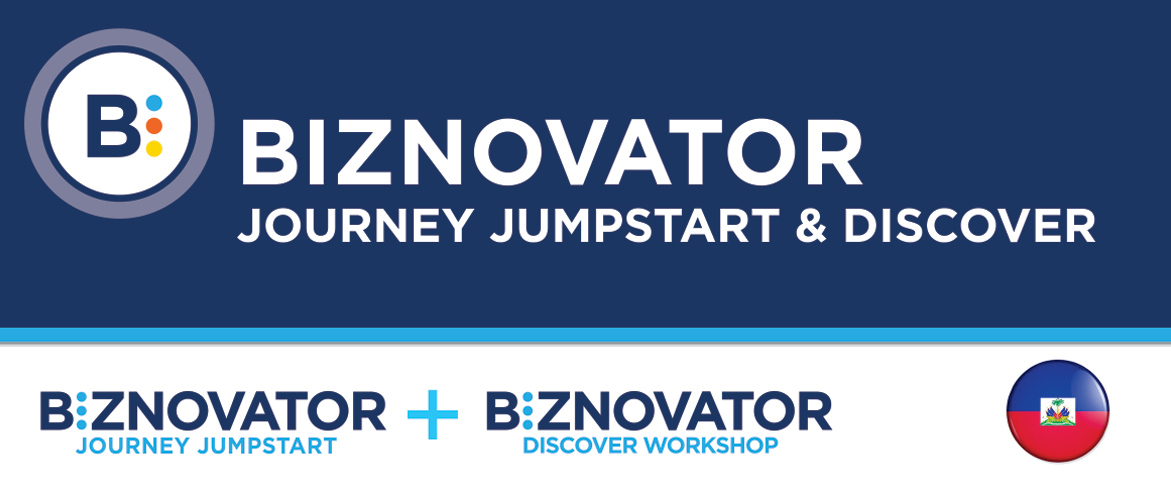 BIZNOVATOR JOURNEY JUMPSTART & DISCOVER WORKSHOP AT HAITI BIZNOVATOR JOURNEY JUMPSTART & DISCOVER WORKSHOP AT HAITI
