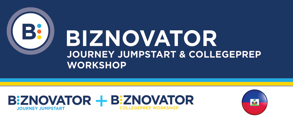 BIZNOVATOR JOURNEY JUMPSTART & COLLEGEPRERP WORKSHOP AT HAITI BIZNOVATOR JOURNEY JUMPSTART & COLLEGEPRERP WORKSHOP AT HAITI