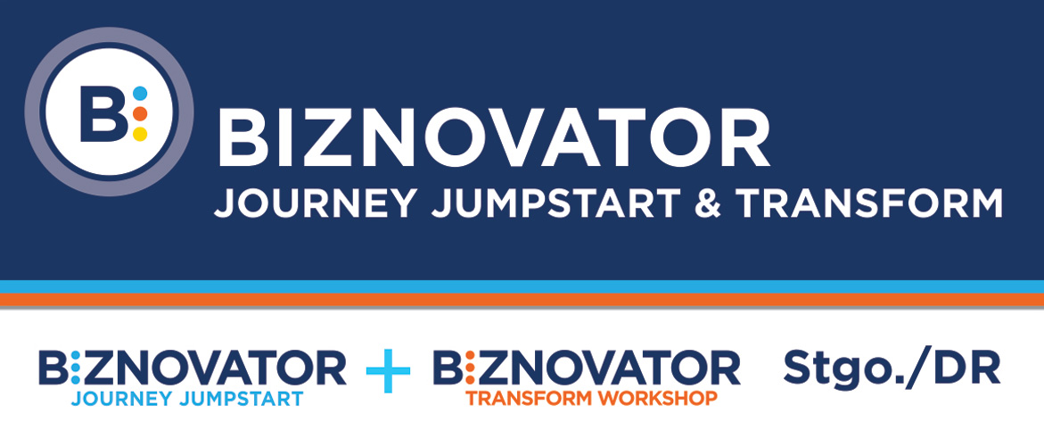 BIZNOVATOR JOURNEY JUMPSTART & TRANSFORM WORKSHOP BIZNOVATOR JOURNEY JUMPSTART & TRANSFORM WORKSHOP EN PUCMM SANTO DOMINGO